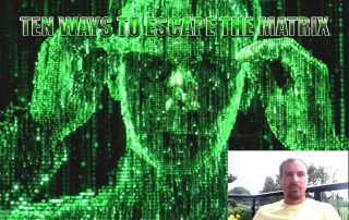 Ten Way To Escape The Matrix